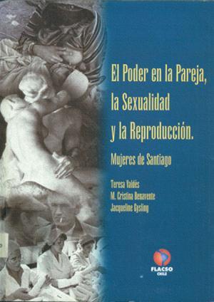 El Poder En La Pareja, La Sexualidad y La Reproduccion: Mujeres de Santiago