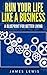 Run Your Life Like a Business by James Lewis