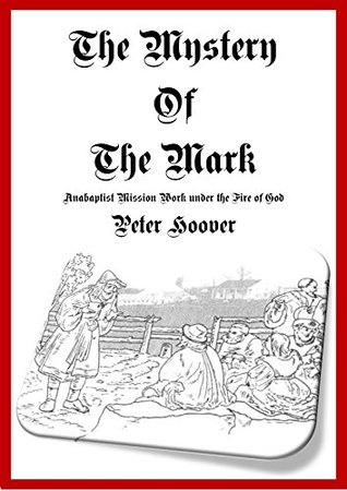 The Mystery of the Mark: Anabaptist Mission Work under the Fire of God