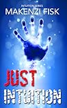 Just Intuition by Makenzi Fisk Just Intuition by Makenzi Fisk