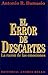 El error de Descartes. La razón de las emociones.