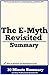 Summary of - The E-Myth Revisitied: Why Most Small Businesses Don't Work and What to Do About it: By Michael E Gerber