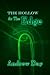 The Hollow: At The Edge