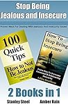 Being Insecure: Stop Being Insecure With Proven Ways of Dealing With Jealousy And Insecurity Issues (Relationship Skills For Creating Love That Lasts Book 4)