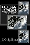 The Last Watch: Prequel to the Godslinger Series; The End of All Things (The Godslinger Chronicles; The End of All Things)