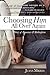 Choosing Him All Over Again: A Story of Romance and Redemption