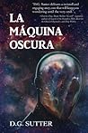La Maquina Oscura by D.G. Sutter