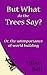 But What do the Trees Say? Or, the unimportance of worldbuilding