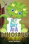 Kids Books: My Day As A Dinosaur (books for kids, bedtime stories for kids, bedtime stories, short stories for kids, kids story): (books for toddlers, ... children, picture books for kids) Book 1)