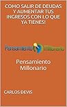 Como Salir de Deudas y Aumentar tus ingresos con lo que YA Tienes!: Pensamiento Millonario (Spanish Edition)