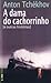 A dama do cachorrinho e outras histórias by Anton Chekhov A dama do cachorrinho e outras histórias by Anton Chekhov