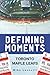 Defining Moments: Toronto M...