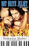 Not Quite Juliet by Katherine Rhodes