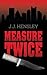 Measure Twice