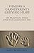 Healing a Grandparent's Grieving Heart: 100 Practical Ideas After Your Grandchild Dies (The 100 Ideas Series)