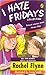 I Hate Fridays Collection by Rachel Flynn I Hate Fridays Collection by Rachel Flynn