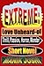 Extreme: Love Unheard-of - Thrill, Passion, Horror, Wonder