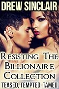 Resisting the Billionaire Collection: Teased, Tempted, Tamed