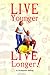 Live Younger, Live Longer!