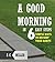 How to Wake Up to a Good Morning in 6 Simple Ways: Cultivate small habits that will change your life for the better (Just a Simple Guide Book 2)
