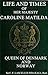 Life and Times of Caroline Matilda: Queen of Denmark and Norway