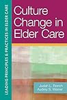 Culture Change in Elder Care (Leading Principles & Practices in Elder Care)