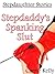 Stepdaughter Stories: Stepdaddy's Spanking Slut