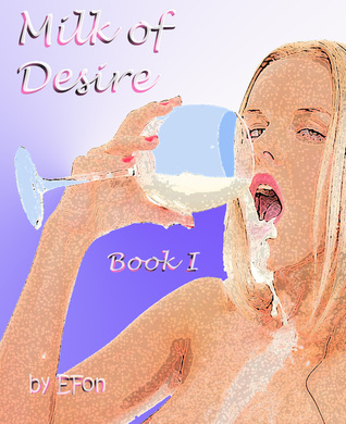 Milk of Desire, Book I