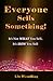Everyone Sells Something! I...
