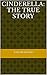 Cinderella: The True Story
