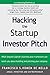 Hacking the Startup Investor Pitch: What Sequoia Capital’s business plan framework can teach you about building and pitching your company