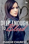 Deep Enough to Bleed by Margie Church Deep Enough to Bleed by Margie Church