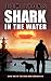 Shark in the Water (Cold War Chronicles #1)