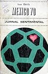 Mexico '70. Jurnal sentimental