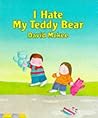 I Hate My Teddy Bear