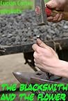 The Blacksmith and the Flower The Blacksmith and the Flower