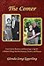 The Comer: From Grief to Romance and Remarriage at Age 60 – A Widow’s Plunge into Bewilderment, Promise, and Pleasure