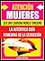 Atención mujeres: Ser una cabrona nunca funcionó. La auténtica guía femenina de la seducción (Spanish Edition)