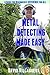Metal Detecting Made Easy: A Guide for Beginners and Reference for All
