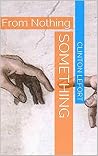 Something: From Nothing Something: From Nothing