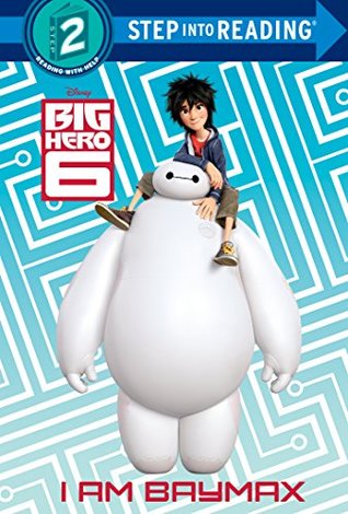 I Am Baymax (Disney Big Hero 6) (Step into Reading)