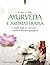 Ayurveda e aromaterapia: I segreti degli oli essenziali e i moderni metodi di guarigione (Italian Edition)