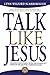 Talk Like Jesus by Lynn Wilford Scarborough