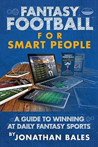 Fantasy Football for Smart People: A Guide to Winning at Daily Fantasy Sports (Kindle Edition)