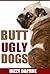Butt Ugly Dogs: A Photography Survey of the Top 10 Ugliest Dog Breeds in the World! (Butt Ugly Stuff Book 1)