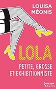 Lola, petite, grosse et exhibitionniste