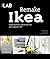 Remake Ikea: Inspirationen und Hacks für deinen eigenen Stil (German Edition)