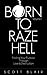 Born to Raze Hell: Finding Your Purpose Through Love & Destruction