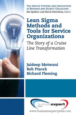 Lean Sigma Methods and Tools for Service Organizations: The Story of a Cruise Line Transformation (Kindle Edition)