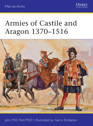 Armies of Castile and Aragon 1370–1516 (Men-at-Arms, 500)